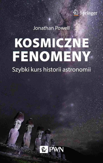 Kosmiczne fenomeny. Szybki kurs historii astronomii 9788301215446