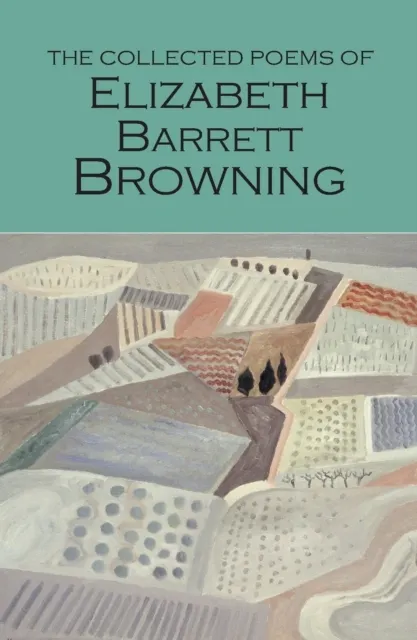 The Collected Poems of Elizabeth Barrett Browning 9781840225884