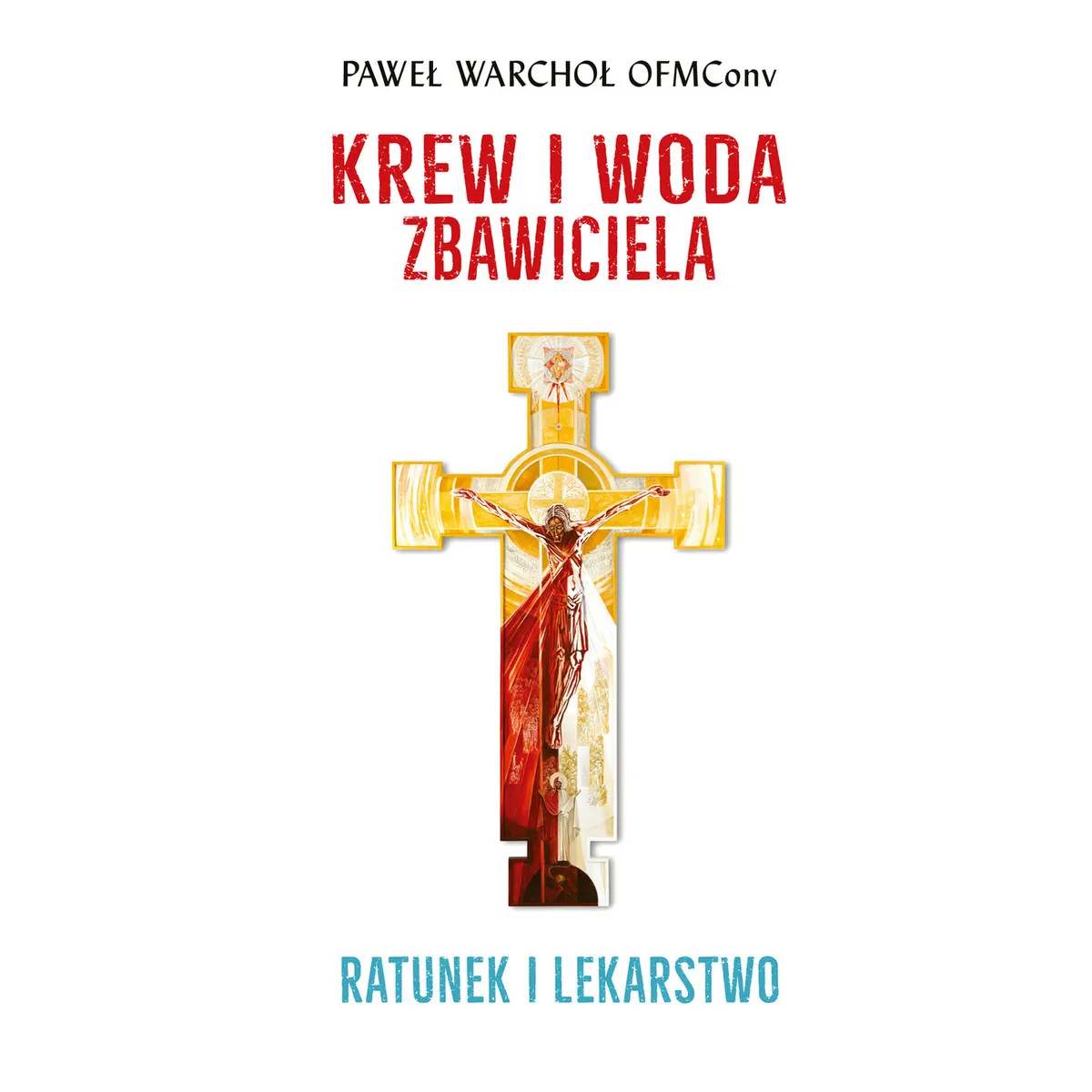Krew i woda Zbawiciela. Ratunek i lekarstwo 9788383332536