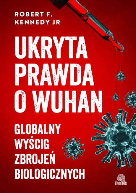 Ukryta prawda o Wuhan. Globalny wyścig zbrojeń biologicznych 9788384176634