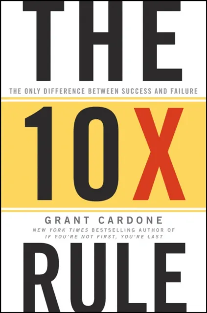The 10X Rule: The Only Difference Between Success and Failure 9780470627600