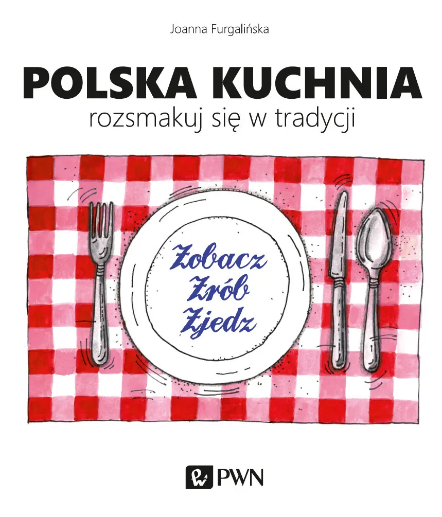 Polska kuchnia. Rozsmakuj się w tradycji.  9788301187682