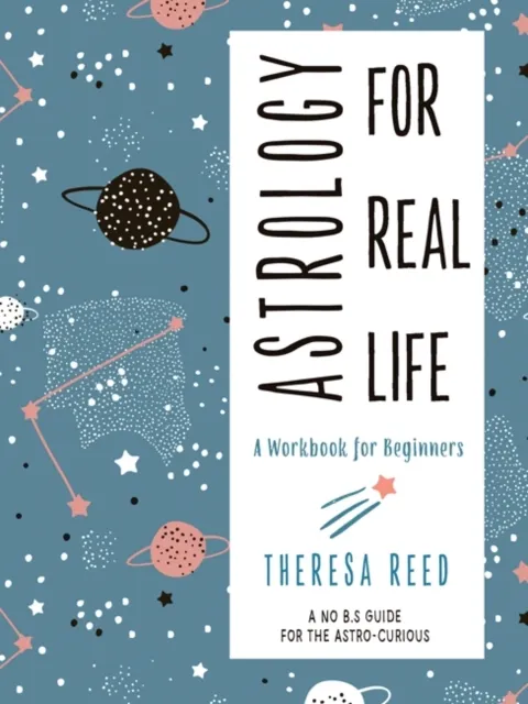 Astrology for Real Life: A Workbook for Beginners   9781578636563