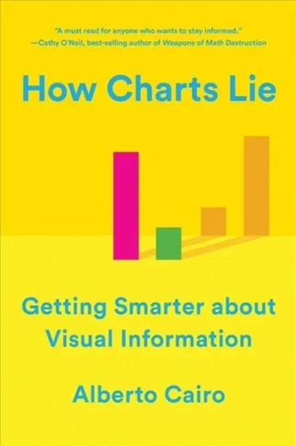 How Charts Lie: Getting Smarter about Visual Information  9780393358421