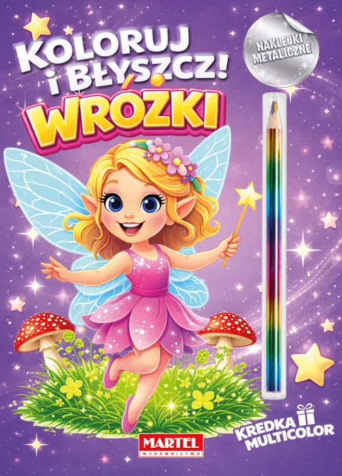 Koloruj i błyszcz. Wróżki z kredką i naklejkami metalicznymi  9788368930085