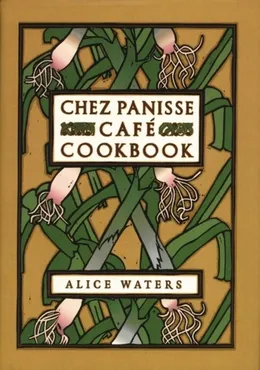 Chez Panisse Cafe Cookbook 9780060175832