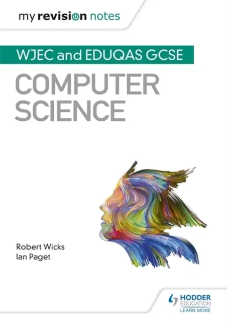 My Revision Notes: WJEC and Eduqas GCSE Computer Science  9781510454934