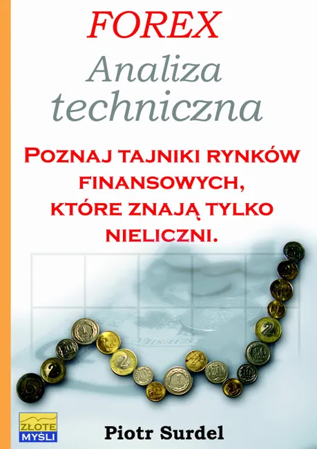 Forex 2. Analiza techniczna. Poznaj tajniki rynków finansowych, które znają tylko nieliczni 9788375822106