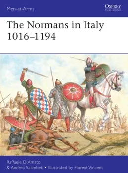 The Normans in Italy 1016-1194 (Men-at-Arms)