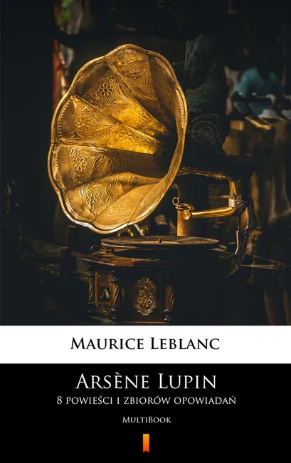 Arsene Lupin. 8 powieści i zbiorów opowiadań. MultiBook 9788382179248