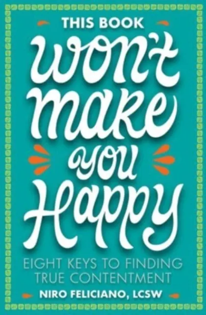 This Book Won't Make You Happy: Eight Keys to Finding True Contentment  9781506480411