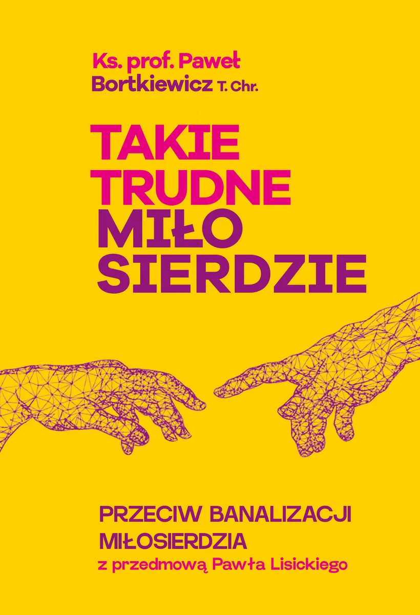 Takie trudne miłosierdzie. Przeciw banalizacji miłosierdzia 9788380798922