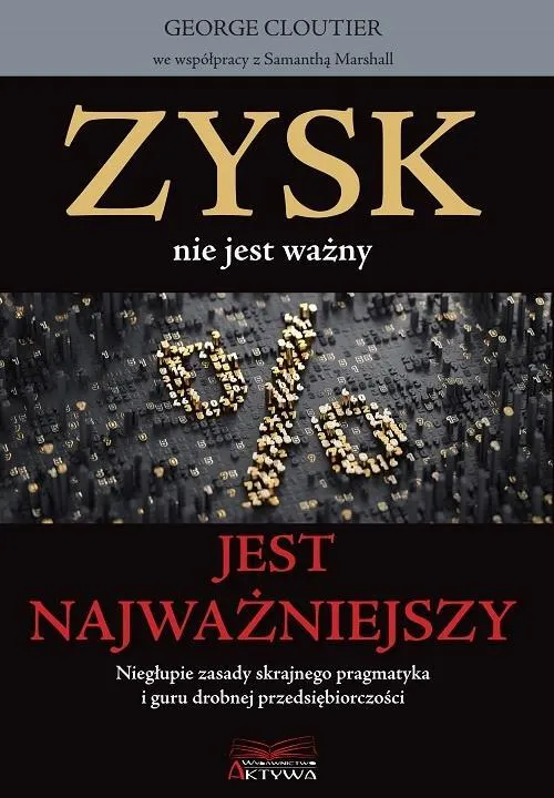 Zysk nie jest ważny, jest najważniejszy  9788396032485