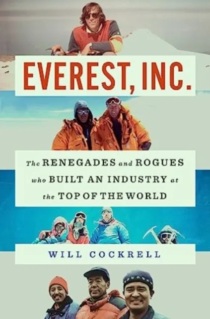 Everest, Inc.: The Renegades and Rogues Who Built an Industry at the Top of the World  9781982190453