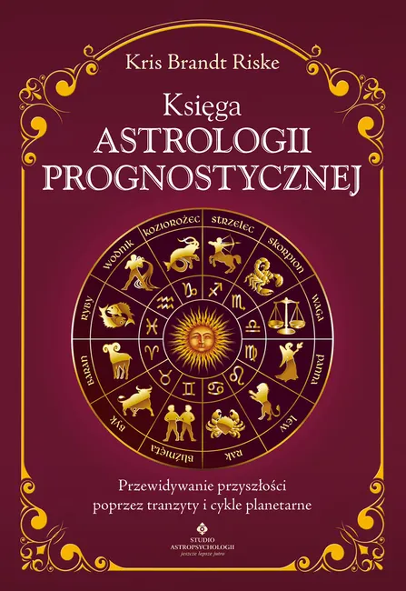 Księga astrologii prognostycznej. Przewidywanie przyszłości poprzez tranzyty i cykle planetarne 9788383017167