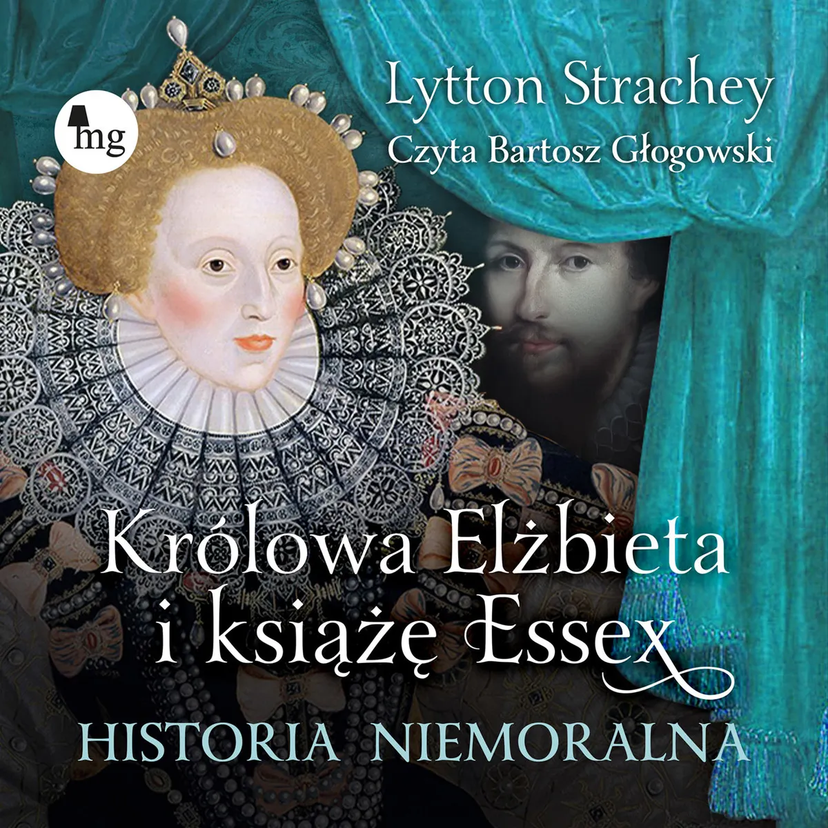 Królowa Elżbieta i książę Essex. Historia niemoralna (plik audio) 9788382410600