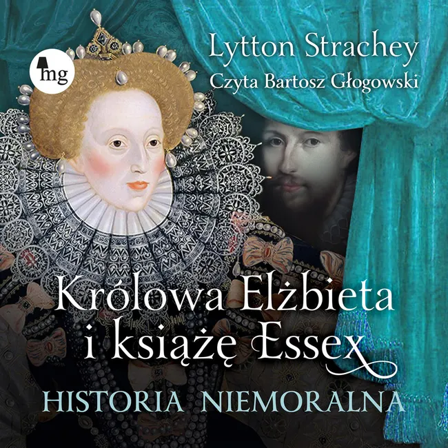 Królowa Elżbieta i książę Essex. Historia niemoralna 9788382410600