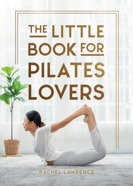 The Little Book for Pilates Lovers 9781837999897