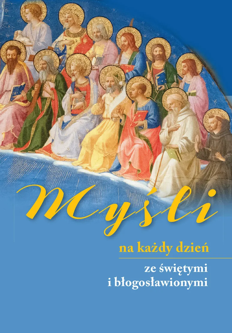 Myśli na każdy dzień ze świętymi i błogosławionymi  9788383401058