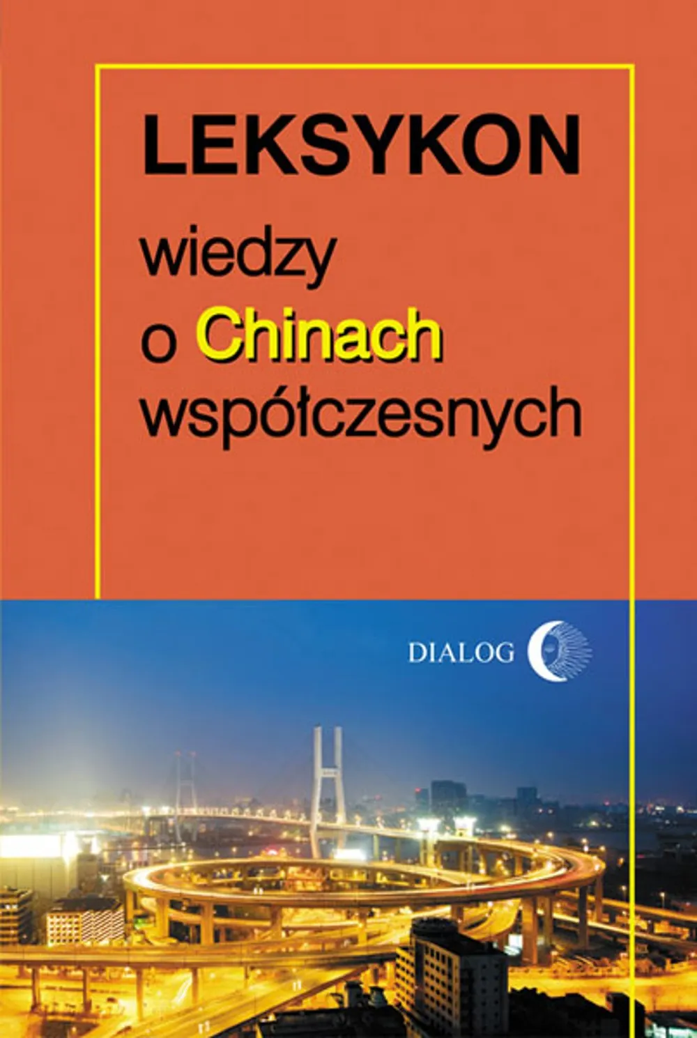 Leksykon wiedzy o Chinach współczesnych 9788380022140