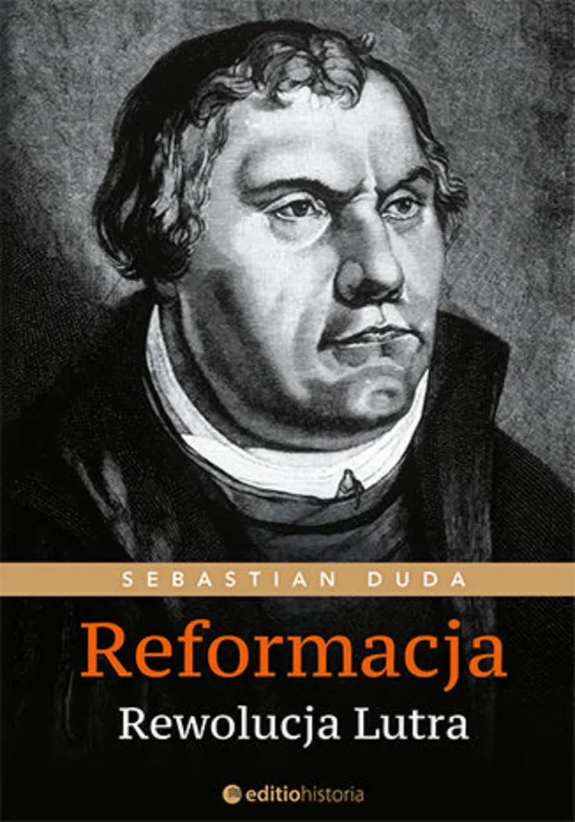 Reformacja. Rewolucja Lutra 9788328342231