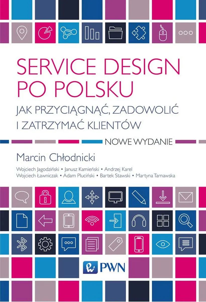 Service design po polsku. Jak przyciągnąć, zadowolić i zatrzymać klientów  9788301213183