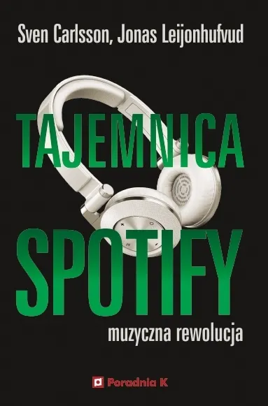 Tajemnica Spotify. Muzyczna rewolucja  9788366555204
