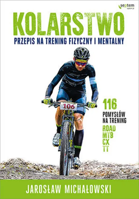 Kolarstwo. Przepis na trening fizyczny i mentalny 9788328384354