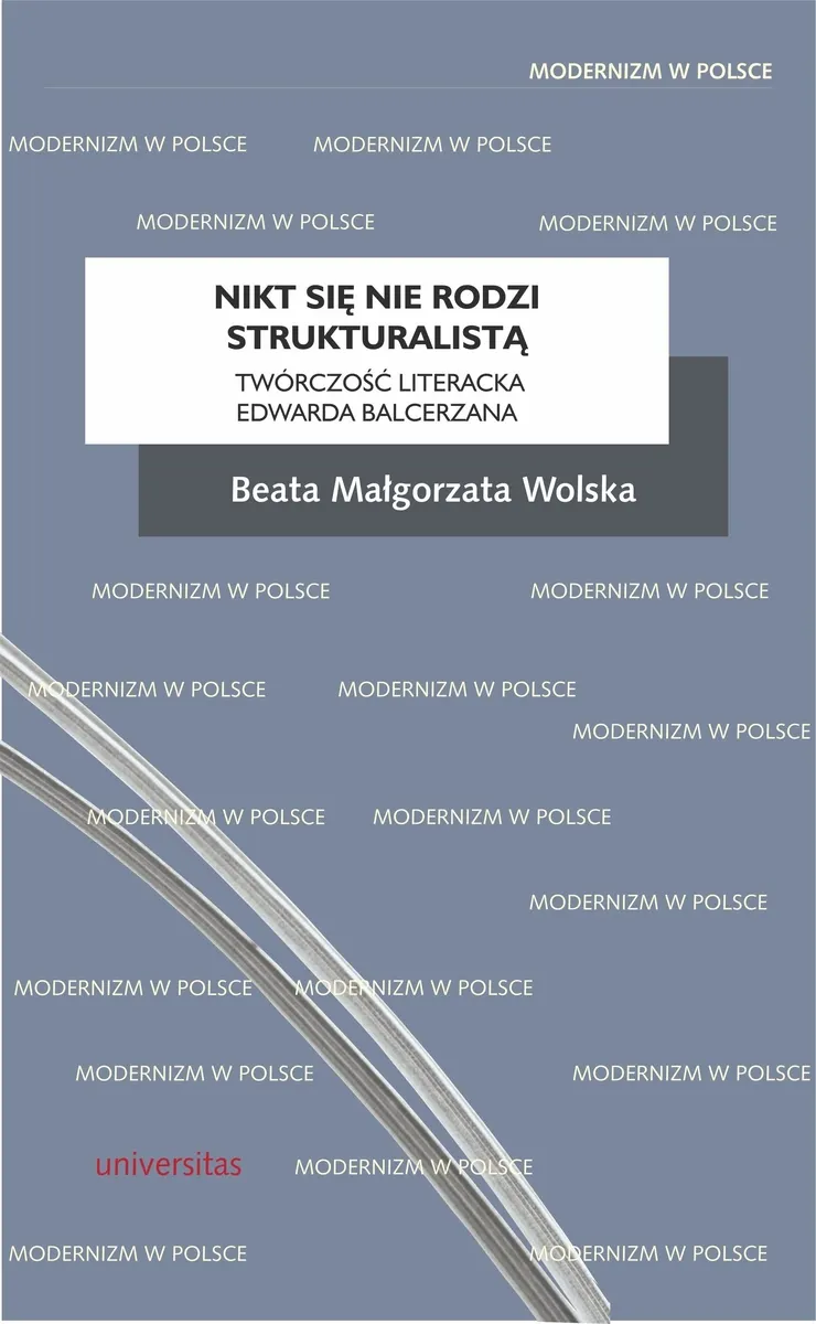 Nikt się nie rodzi strukturalistą. Twórczość literacka Edwarda Balcerzana 9788324232505