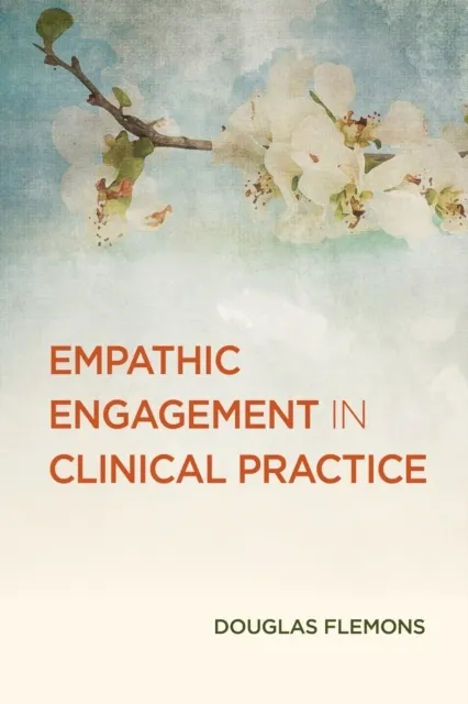 Empathic Engagement in Clinical Practice 9781433843365