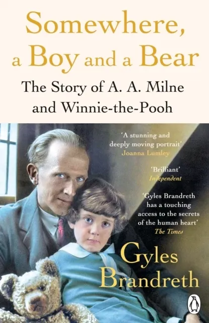 Somewhere, a Boy and a Bear. A Biography of A. A. Milne and Winnie-the-Pooh  9780241582558