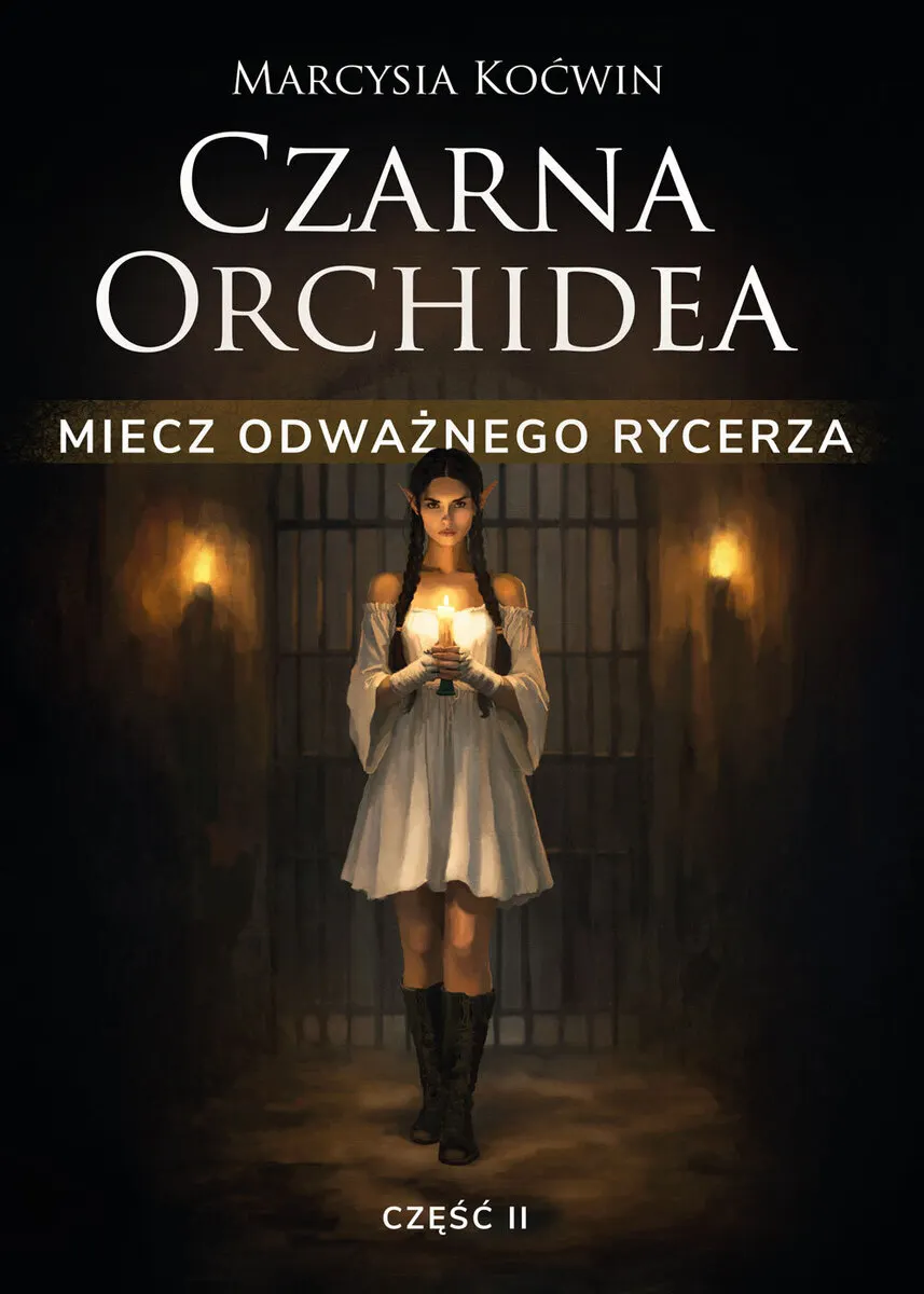 Czarna Orchidea. Miecz Odważnego Rycerza. Część II 9788368466454