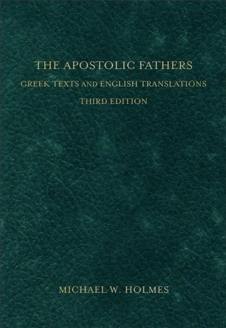 The Apostolic Fathers: Greek Texts and English Translations  9780801034688