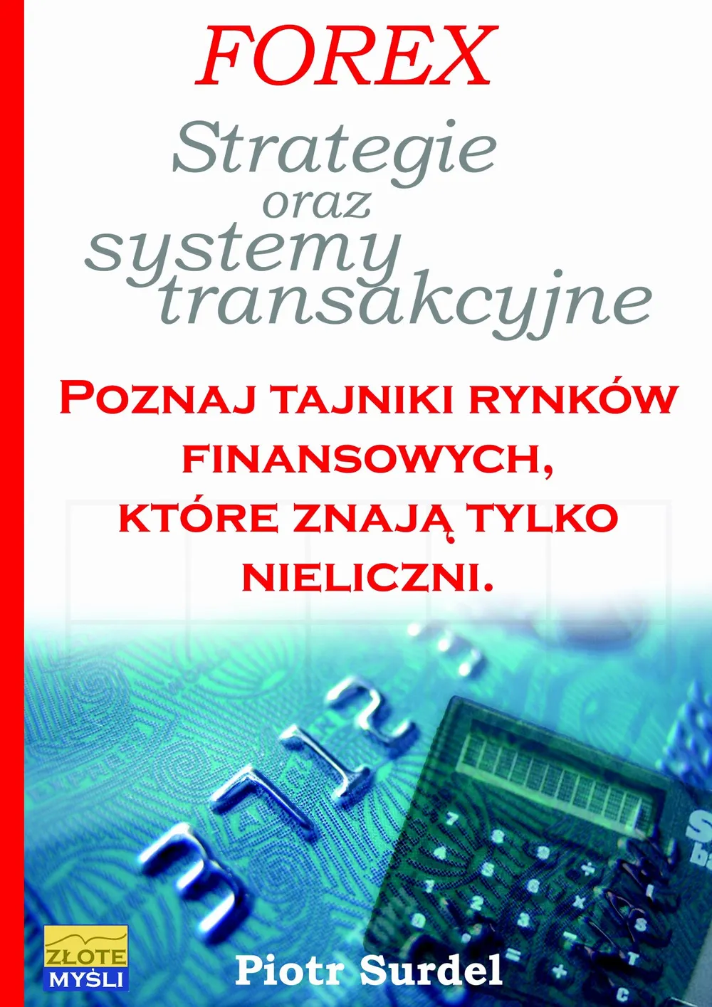 Forex 3. Strategie i systemy transakcyjne. Poznaj tajniki rynków finansowych, które znają tylko niel (e-book) 9788375822137