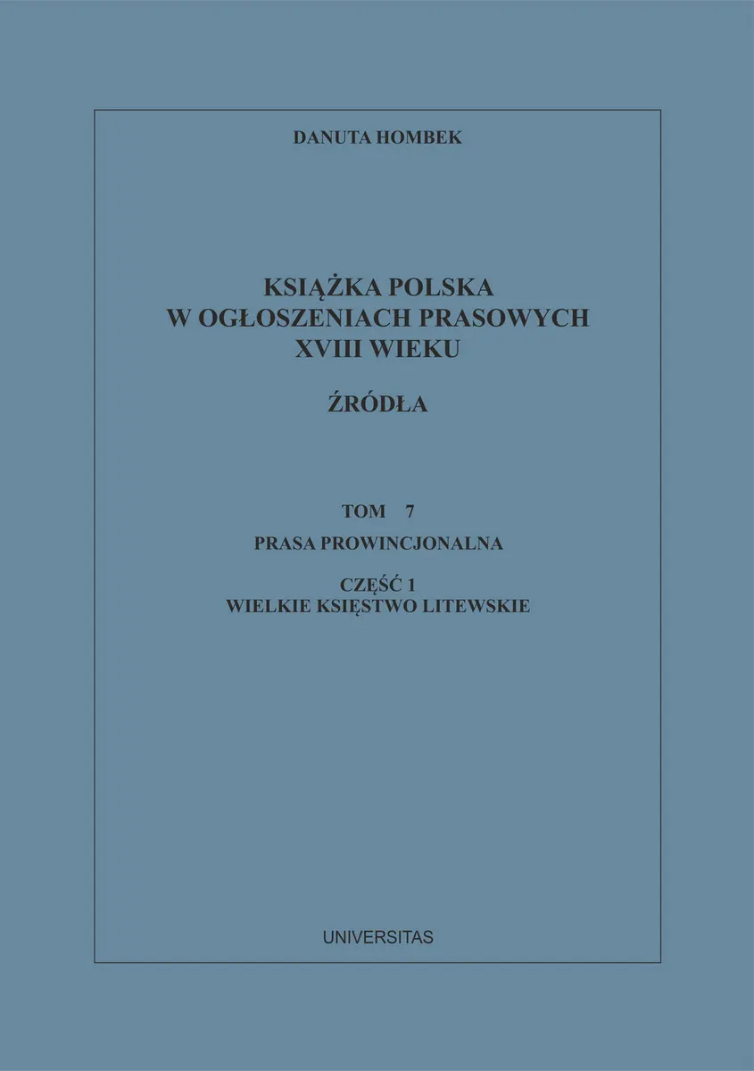 Książka polska w ogłoszeniach prasowych XVIII wieku. Źródła. Tom 7. Prasa prowincjonalna, Część 1. W 9788324265459