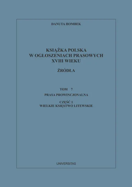 Książka polska w ogłoszeniach prasowych XVIII wieku. Źródła. Tom 7. Prasa prowincjonalna, Część 1. W 9788324265459