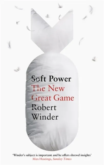 Soft Power: The New Great Game  9780349143460