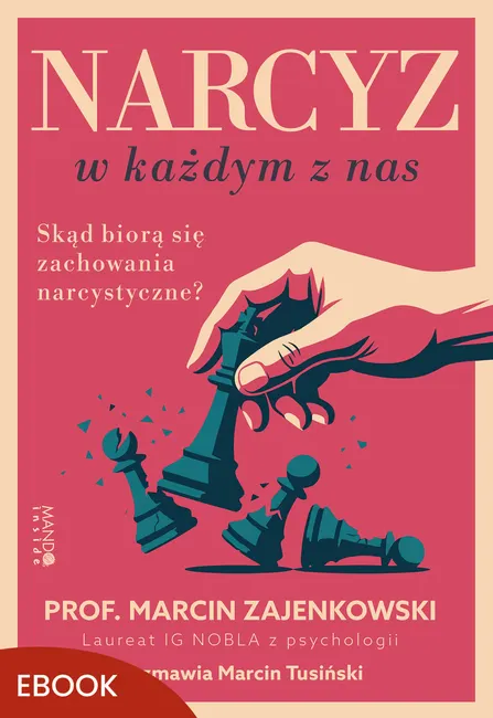 Narcyz w każdym z nas. Skąd biorą się zachowania narcystyczne? 9788327750129