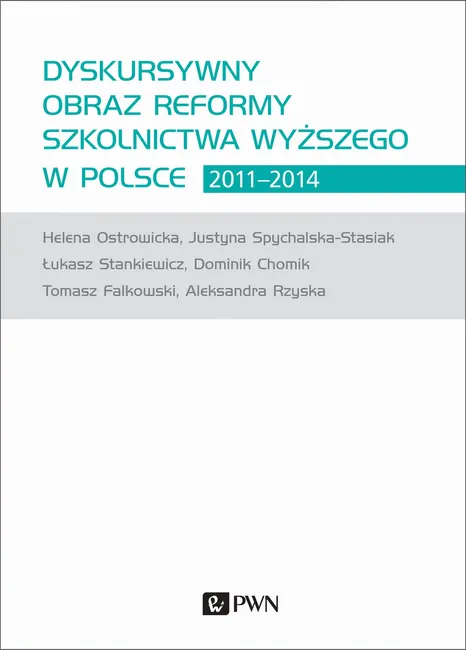 Dyskursywny obraz reformy szkolnictwa wyższego w Polsce 2011-2014 9788301207717