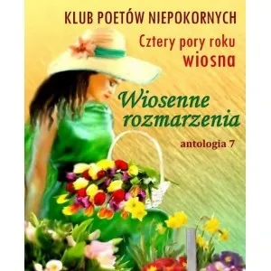 Wiosenne rozmarzenia Antologia 7 9788366188112
