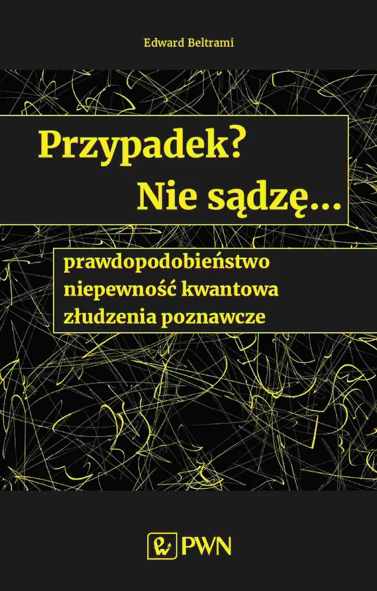 Przypadek? Nie sądzę... prawdopodobieństwo, niepewność kwantowa, złudzenia poznawcze  9788301218102