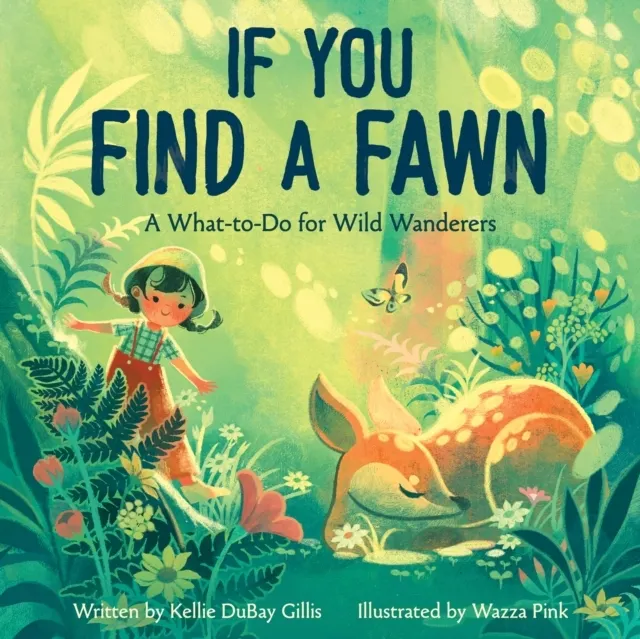 If You Find a Fawn: A What-To-Do for Wild Wanderers  9781368107075