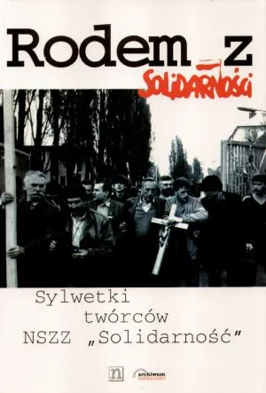 Rodem z Solidarności - sylwetki twórców NSZZ Solidarność  9788370540999