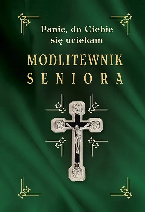Modlitewnik seniora. Panie, do Ciebie się uciekam  9788375691467