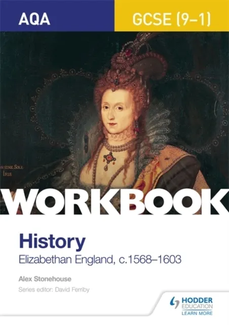 AQA GCSE (9-1) History Workbook: Elizabethan England, c1568-1603 9781510418981