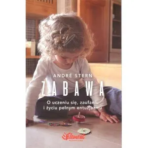 Zabawa. O uczeniu się, zaufaniu i życiu pełnym entuzjazmu  9788365532190