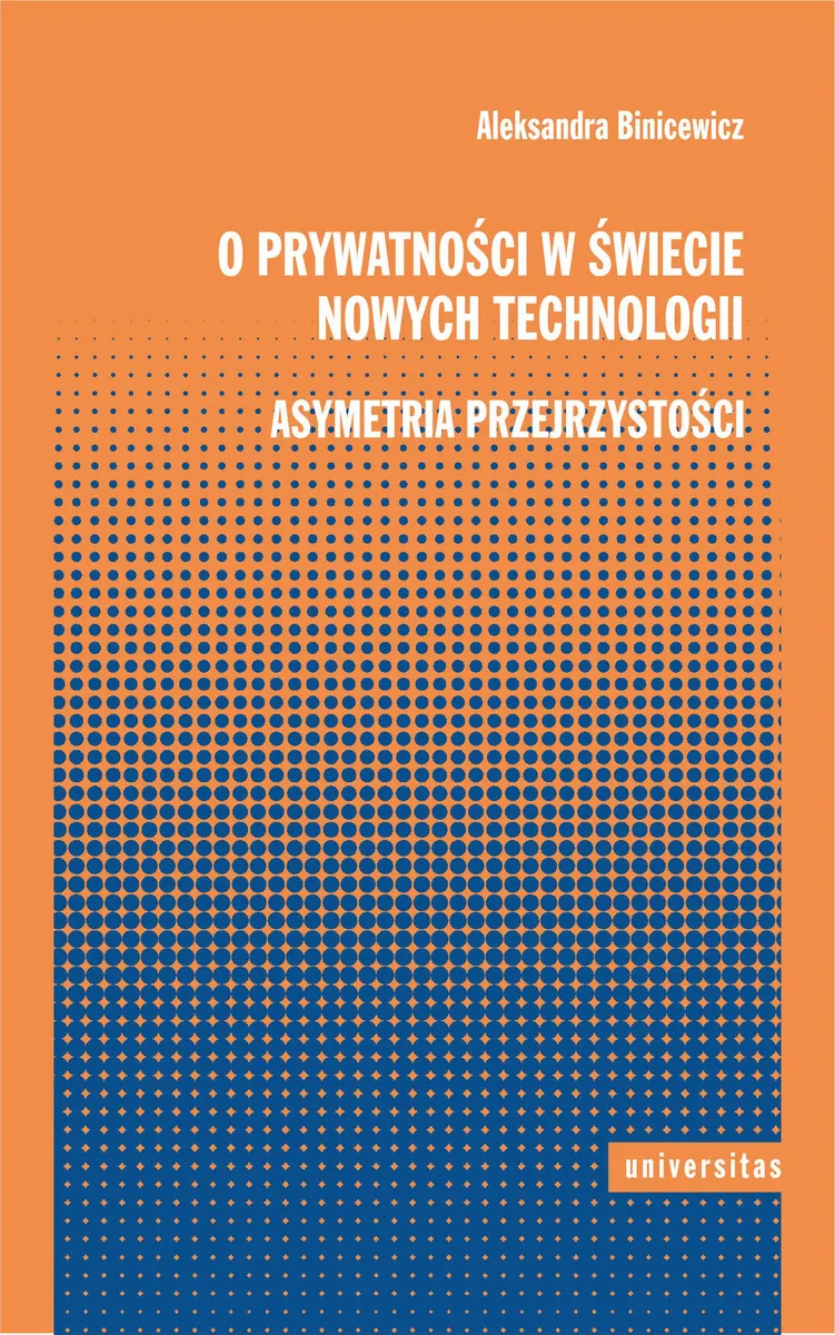 O prywatności w świecie nowych technologii. Asymetria przejrzystości 9788324265749