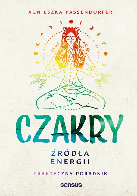 Czakry. Źródła energii. Praktyczny poradnik 9788328394643