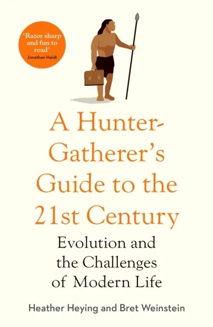 A Hunter-Gatherer's Guide to the 21st Century 9781800750944