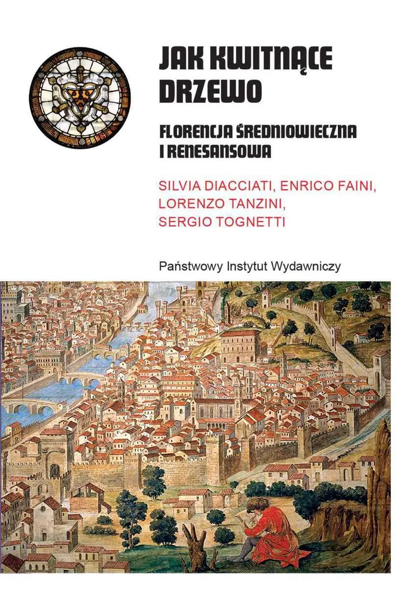 Jak kwitnące drzewo. Florencja średniowieczna i renesansowa 9788381966115